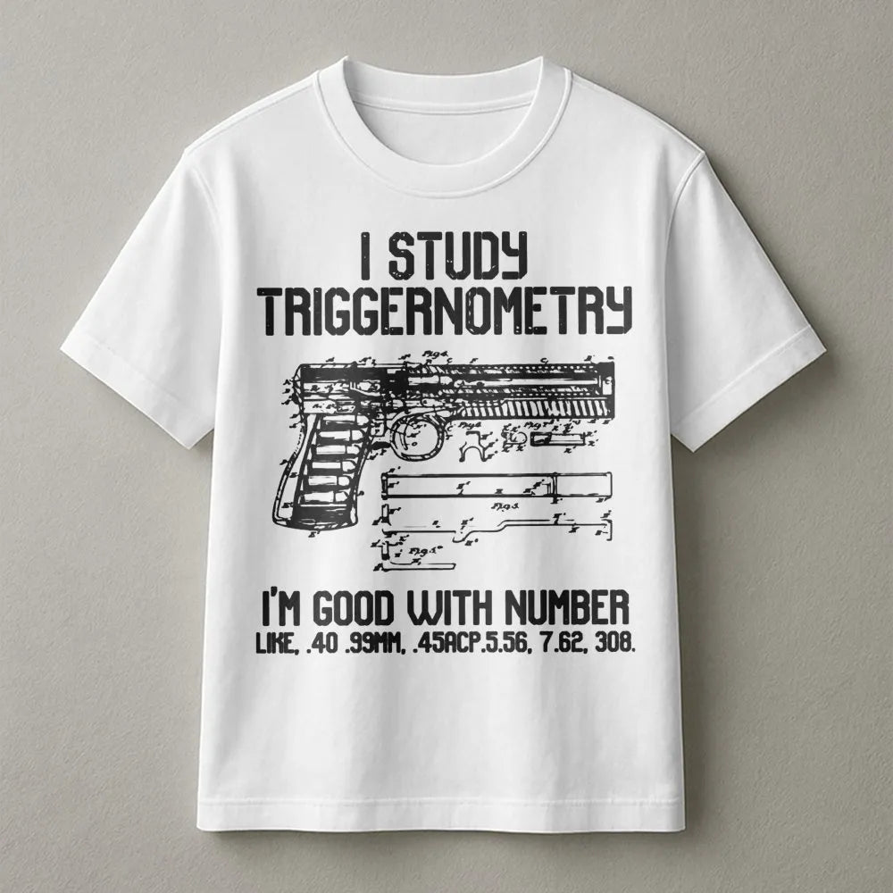 I Study Triggernometry T-Shirt | Funny Gun Pun Tactical Graphic | 100% Cotton Premium Tee | Gift For Firearm Enthusiast And V