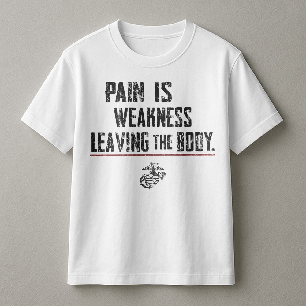 USMC T-Shirt | Pain Is Weakness Leaving The Body Motivational Quote | Premium 100% Cotton Tee | Gift for Marines & Veterans