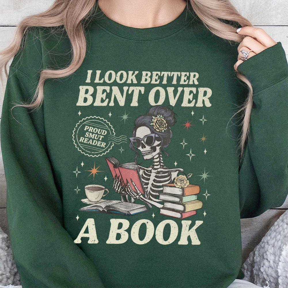 Smut Reader Sweatshirt | I Look Better Bent Over A Book Skeleton Design | Premium Soft Cotton Blend | Funny Romance Book Love