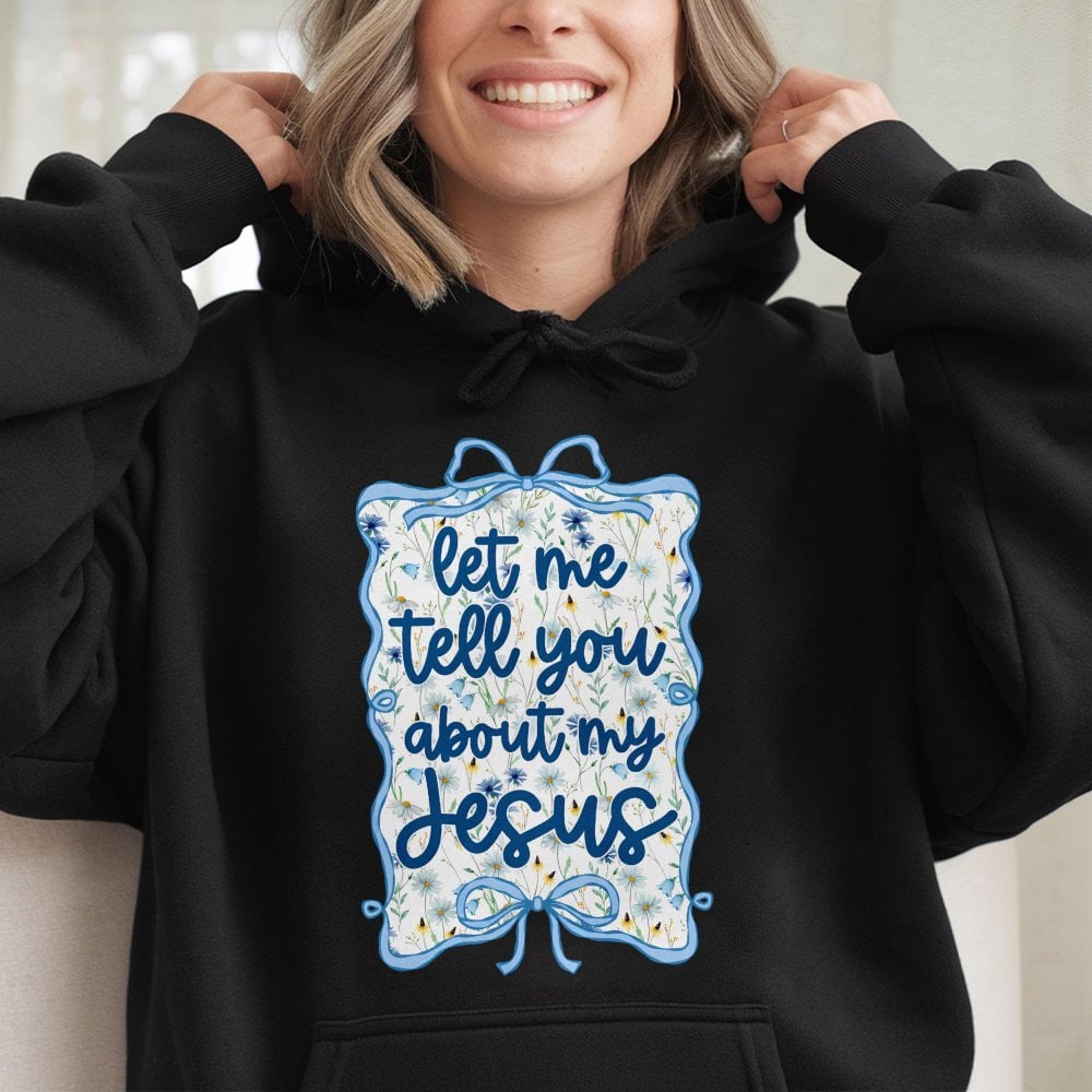 Let Me Tell You About My Jesus Hoodie | Christian Coquette Aesthetic with Blue Bow & Wildflowers | Premium Cotton-Poly Blend 