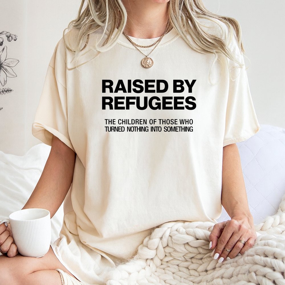 Raised By Refugees T-Shirt | Cultural Identity Heritage Quote | 100% Cotton Premium Apparel | Meaningful Gift For First Gener