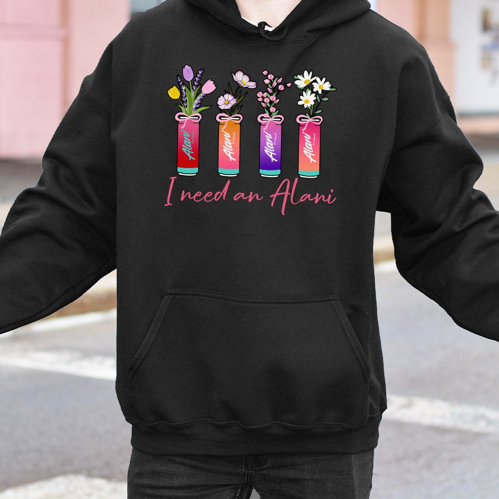 I Need An Alani Hoodie | Floral Energy Drink Aesthetic Sweatshirt | Soft Cotton-Poly Blend | Cute Gift for Caffeine Lovers an
