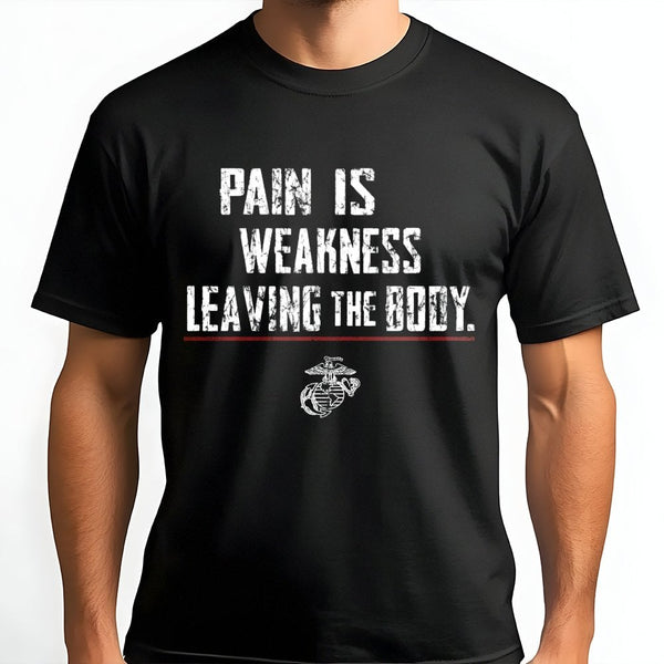 USMC T-Shirt | Pain Is Weakness Leaving The Body Motivational Quote | Premium 100% Cotton Tee | Gift for Marines & Veterans