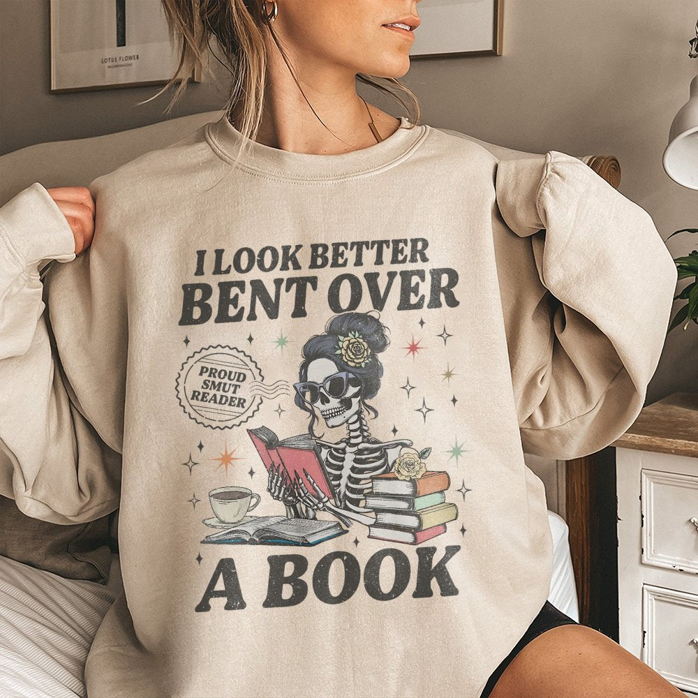 Smut Reader Sweatshirt | I Look Better Bent Over A Book Skeleton Design | Premium Soft Cotton Blend | Funny Romance Book Love