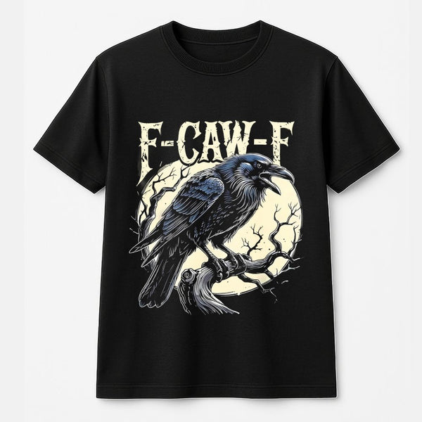 Raven T-Shirt | Gothic Crow Pun F-Caw-F Graphic | Premium Soft Cotton Tee | Funny Bird Lover Gift for Men and Women