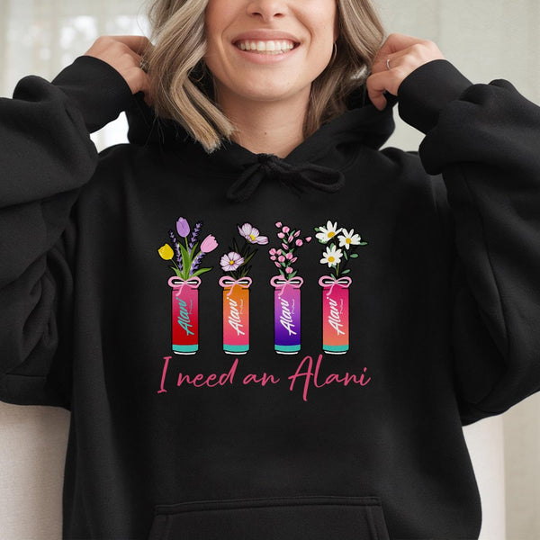 I Need An Alani Hoodie | Floral Energy Drink Aesthetic Sweatshirt | Soft Cotton-Poly Blend | Cute Gift for Caffeine Lovers an