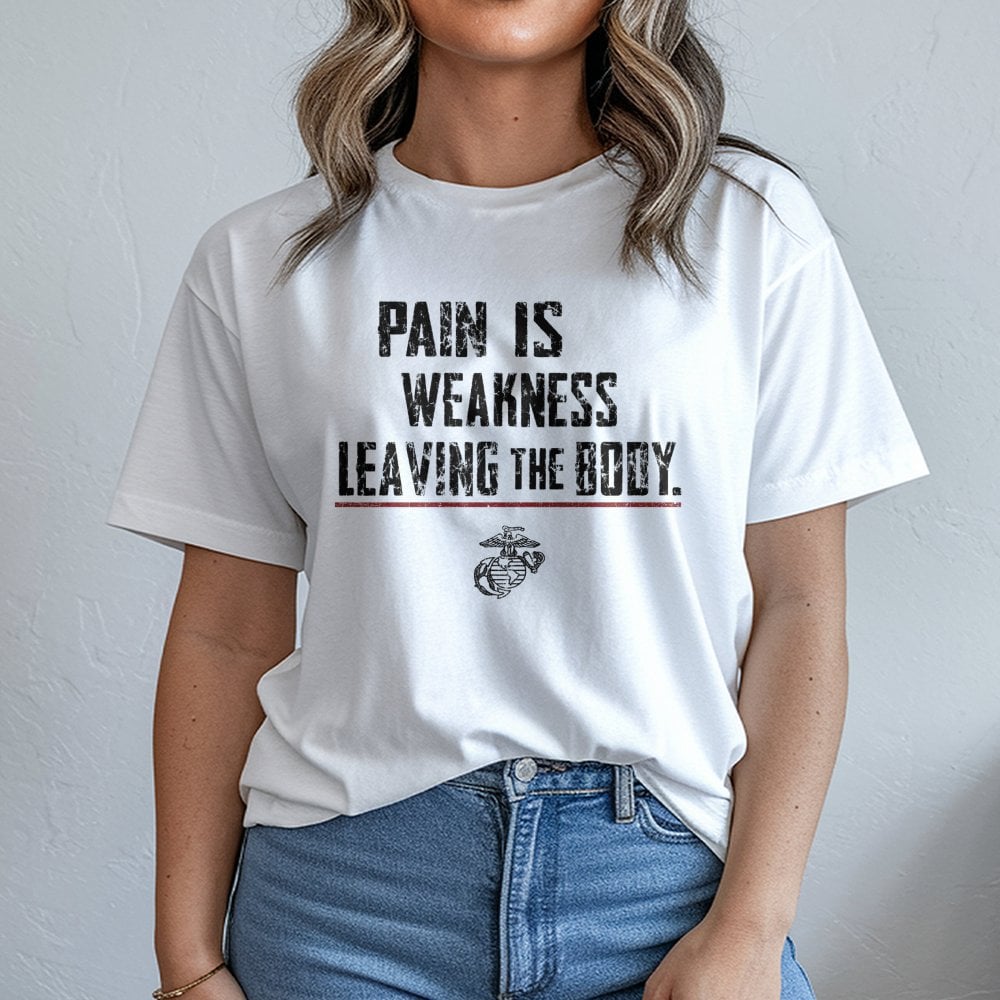 USMC T-Shirt | Pain Is Weakness Leaving The Body Motivational Quote | Premium 100% Cotton Tee | Gift for Marines & Veterans