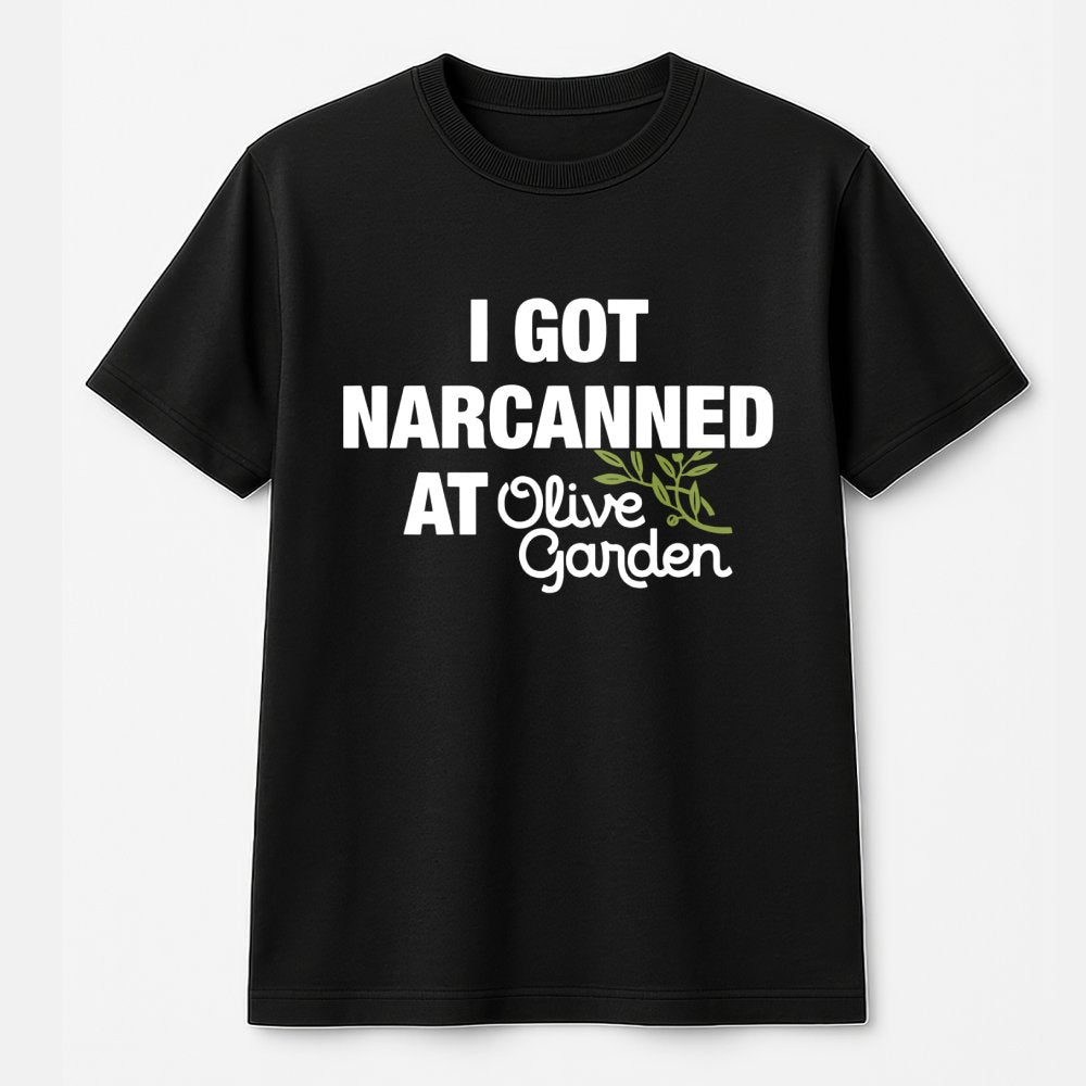 I Got Narcanned At Olive Garden T-Shirt | Funny Parody Graphic Tee | 100% Cotton Premium Quality | Humorous Gift For Friends