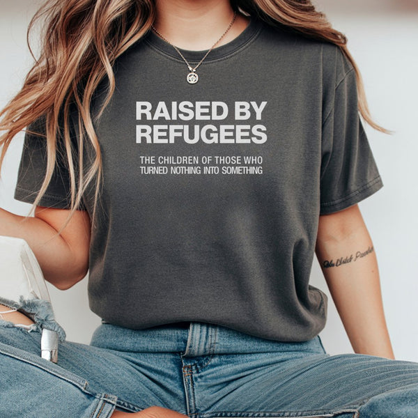 Raised By Refugees T-Shirt | Cultural Identity Heritage Quote | 100% Cotton Premium Apparel | Meaningful Gift For First Gener