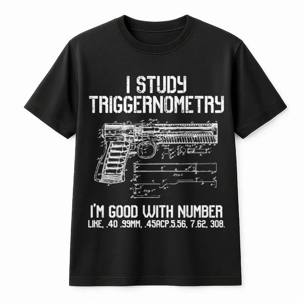I Study Triggernometry T-Shirt | Funny Gun Pun Tactical Graphic | 100% Cotton Premium Tee | Gift For Firearm Enthusiast And V