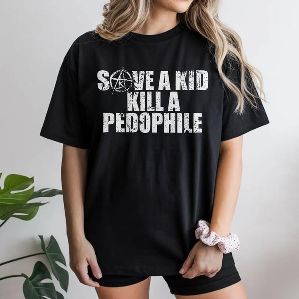 Save A Kid Kill A Pedophile T-Shirt | Distressed Grunge Typography Graphic | Premium Soft Cotton Unisex Tee | Statement Shirt
