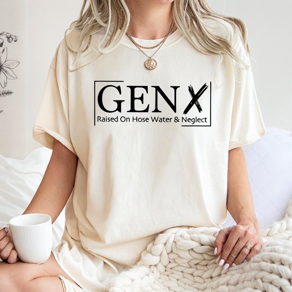 Gen X T-Shirt | Raised On Hose Water And Neglect Funny Graphic Tee | 100% Soft Cotton Premium Shirt | Retro Nostalgia Gift Fo