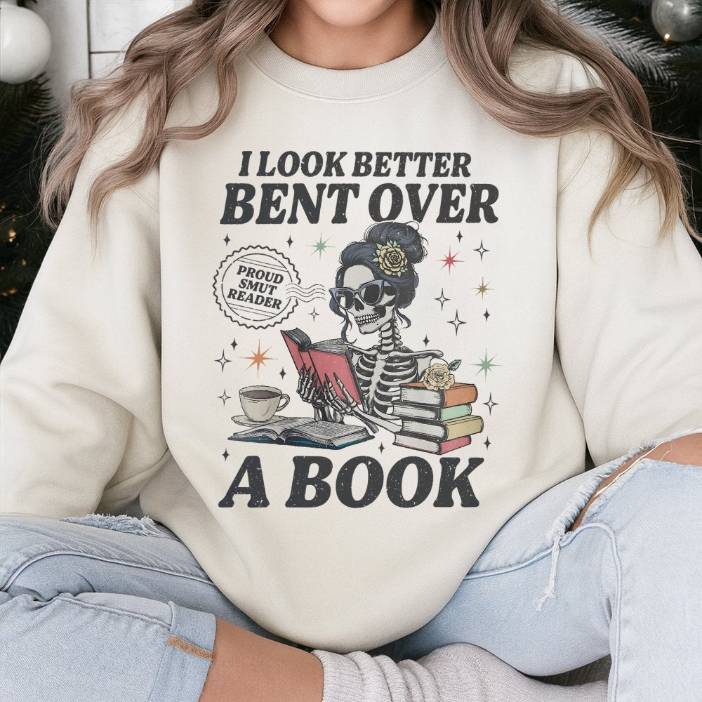 Smut Reader Sweatshirt | I Look Better Bent Over A Book Skeleton Design | Premium Soft Cotton Blend | Funny Romance Book Love