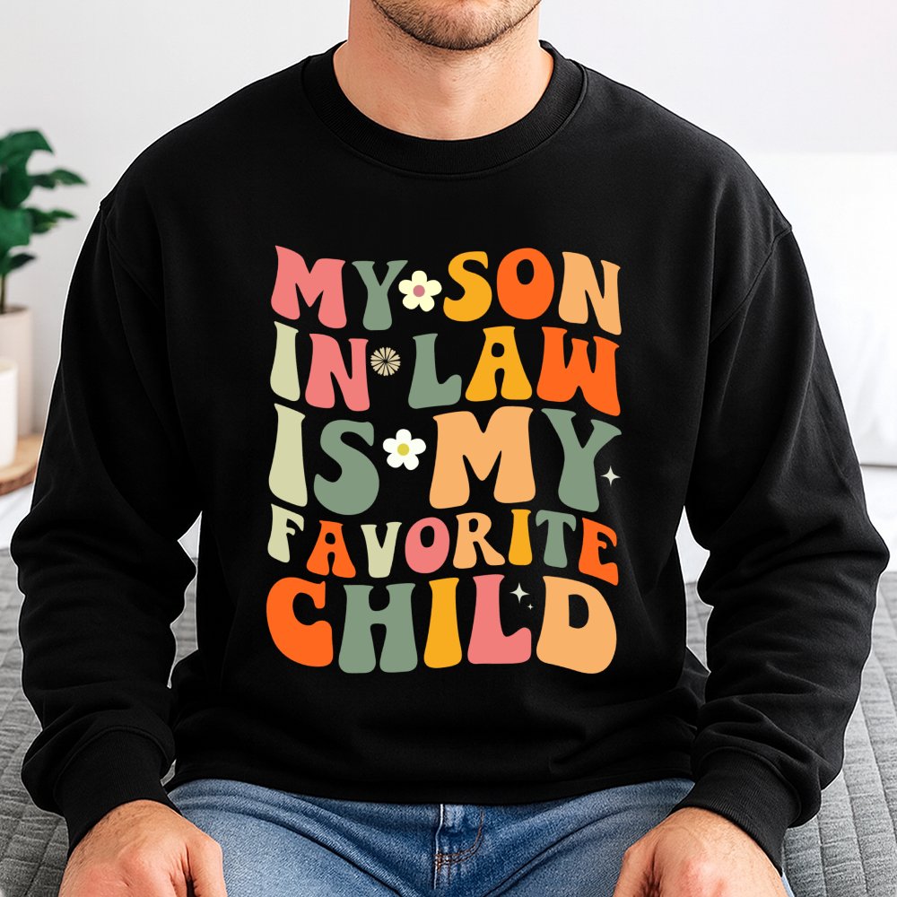 My Son In Law Is My Favorite Child Sweatshirt | Retro Wavy Text Graphic | Premium Cotton Blend | Funny Gift For Mother In Law